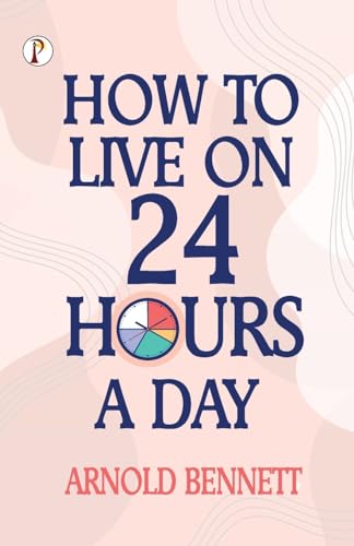 How to Live on 24 Hours a Day von Pharos Books Private Limited